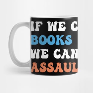 If We Can Ban Books We Can Ban Assault Rifles Mug